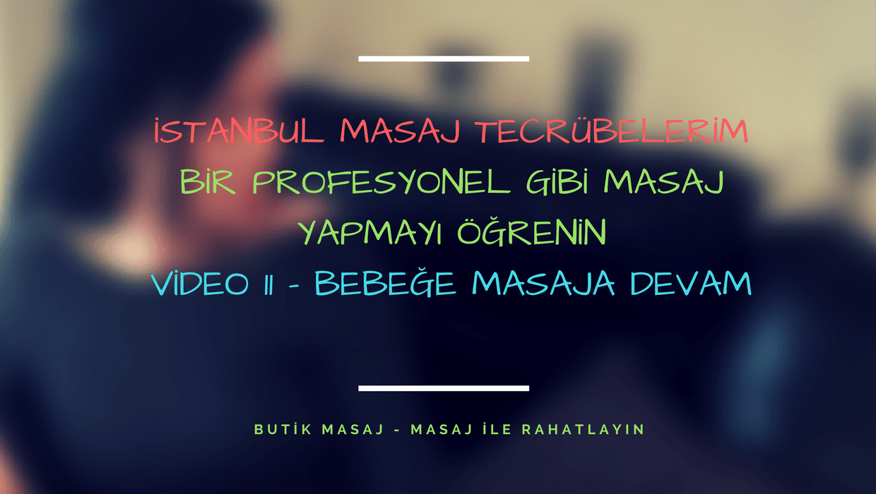 Video 11 - Bebeğe Devam Edin