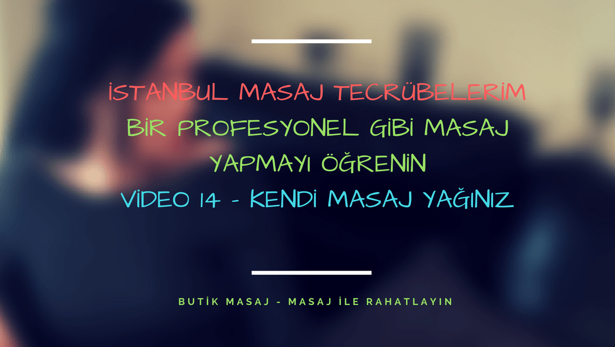 Video 14 - Yağınızı Hazırlayın