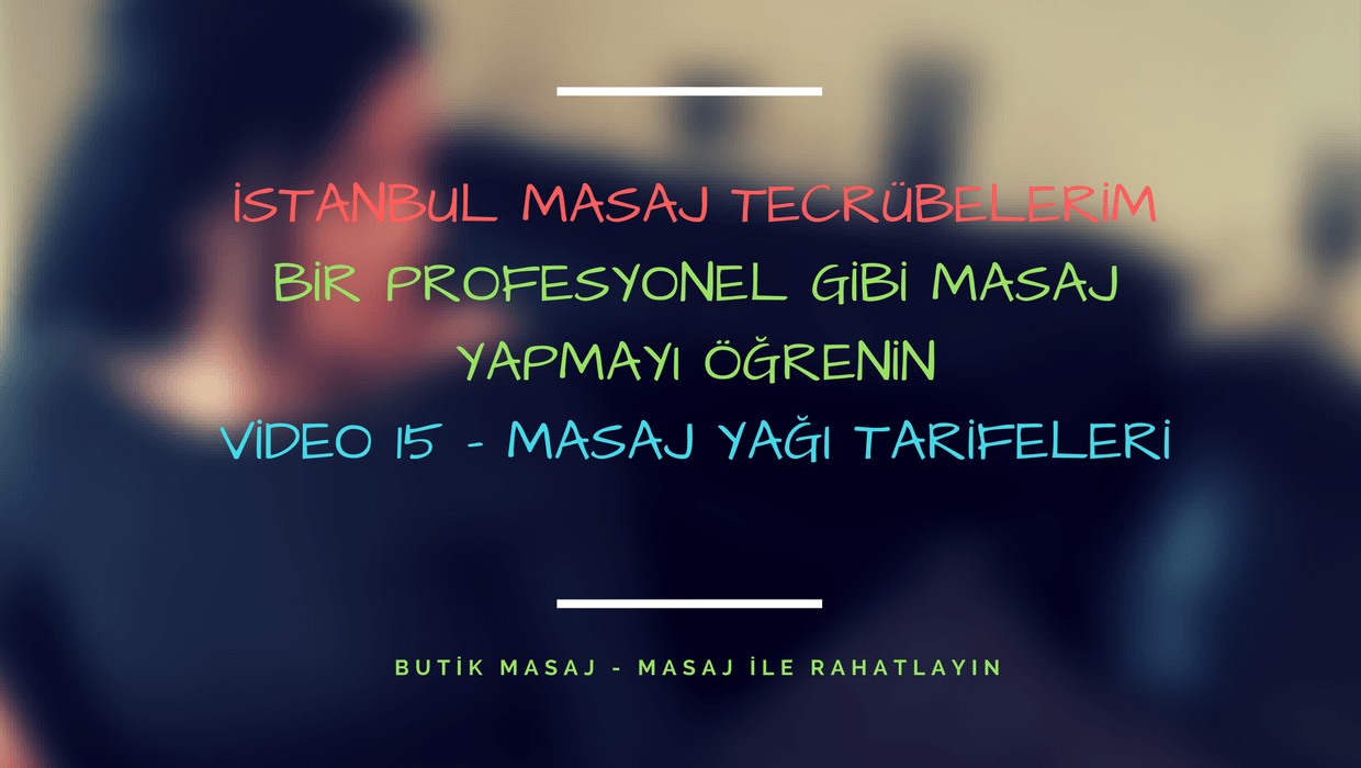 Video 15 - Yağ Tarifeleri
