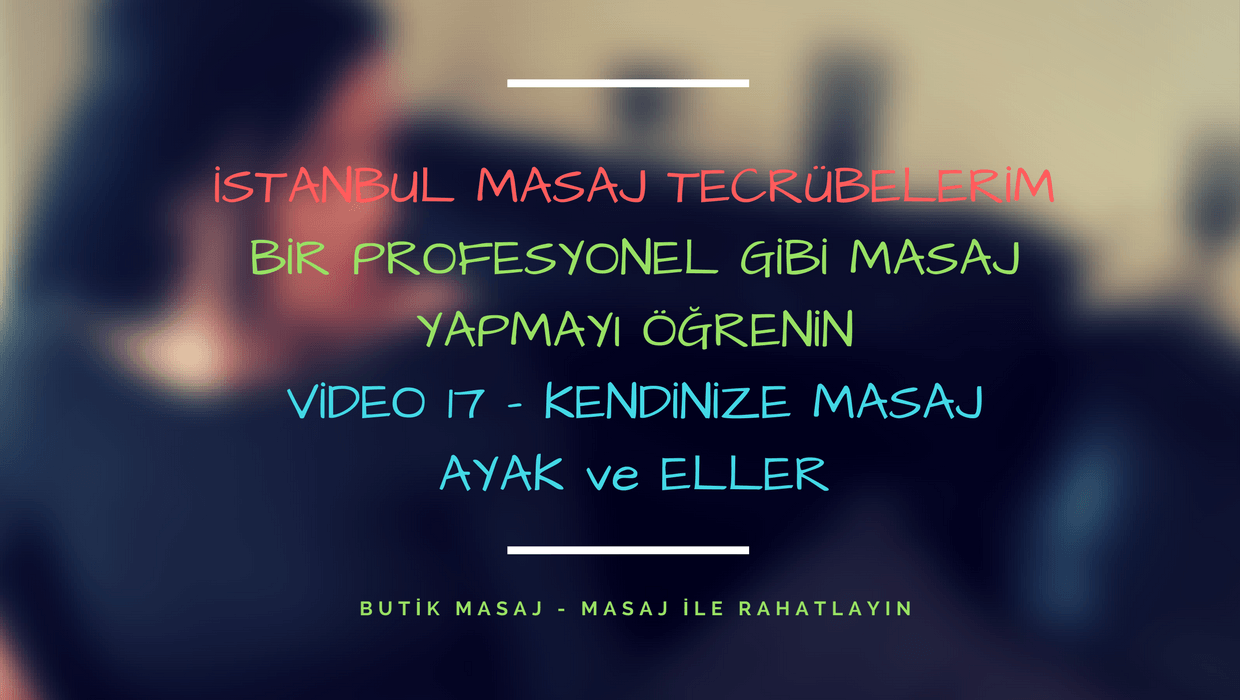 Video 17 - Kendinize Masaj 