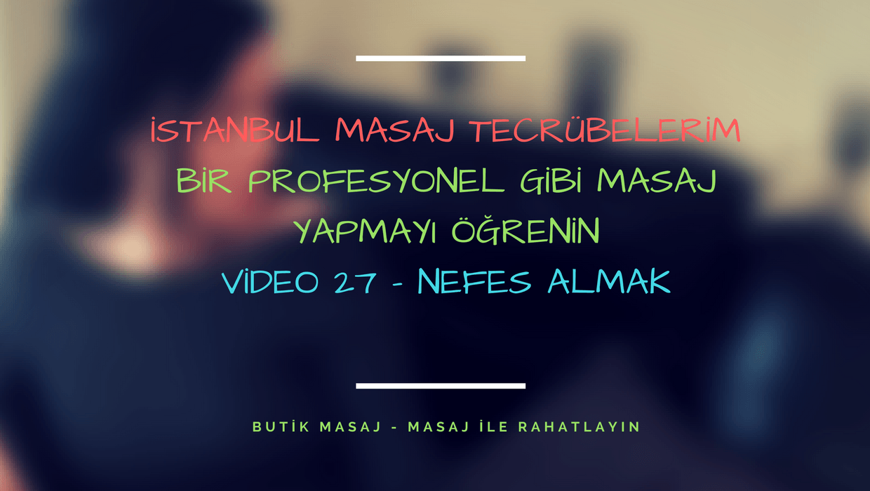 Video 27 - Nefes Almak