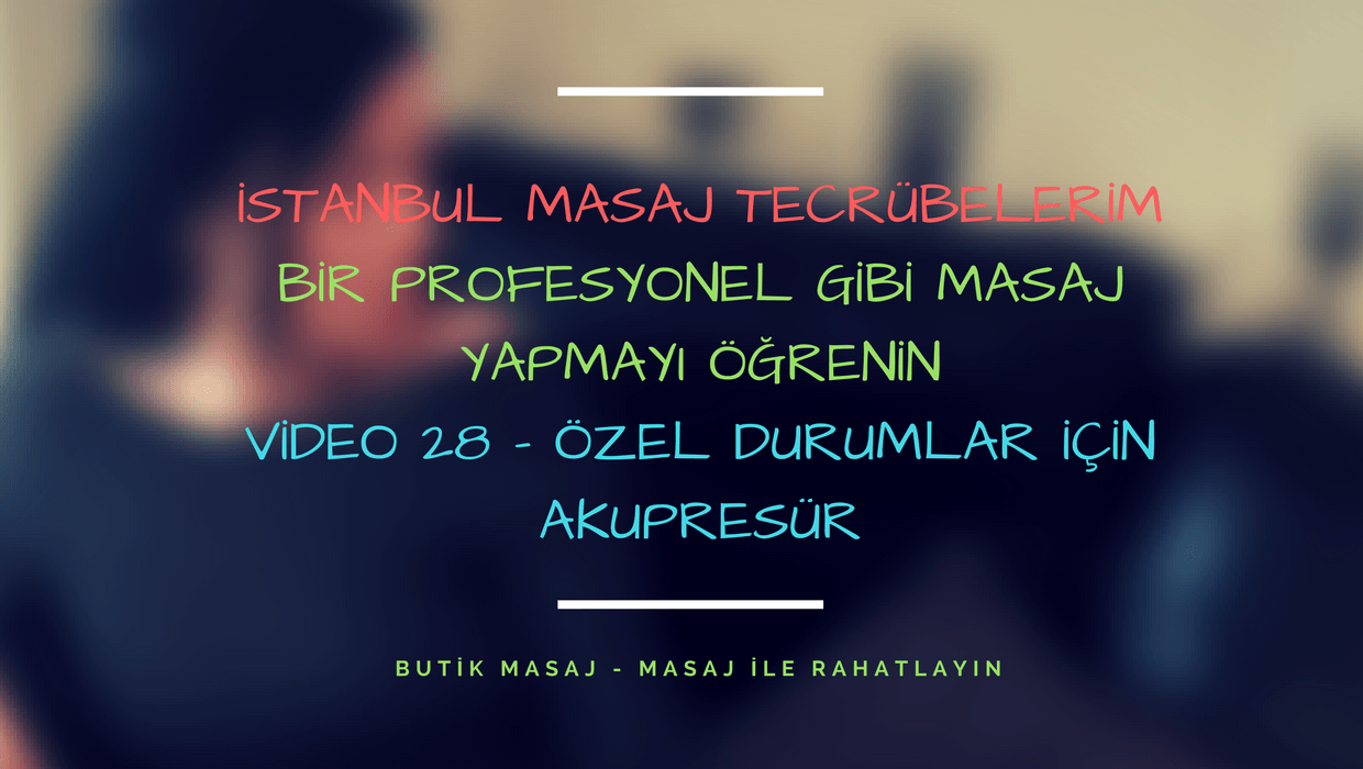 Video 28 - Özel Akupresür